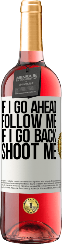 «If I go ahead follow me, if I go back, shoot me» ROSÉ Edition