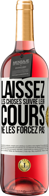 29,95 € | Vin rosé Édition ROSÉ Laissez les choses suivre leur cours, ne les forcez pas Étiquette Blanche. Étiquette personnalisable Vin jeune Récolte 2024 Tempranillo