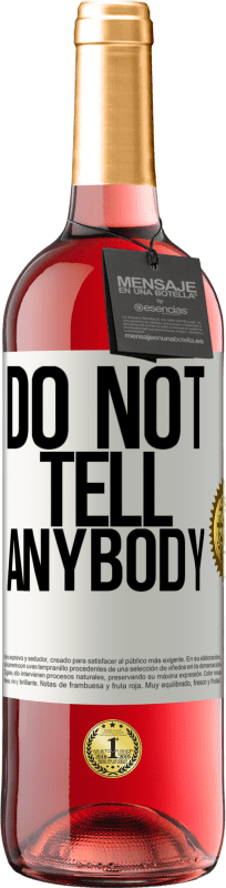 29,95 € Бесплатная доставка | Розовое вино Издание ROSÉ Do not tell anybody Белая этикетка. Настраиваемая этикетка Молодое вино Урожай 2025 Tempranillo
