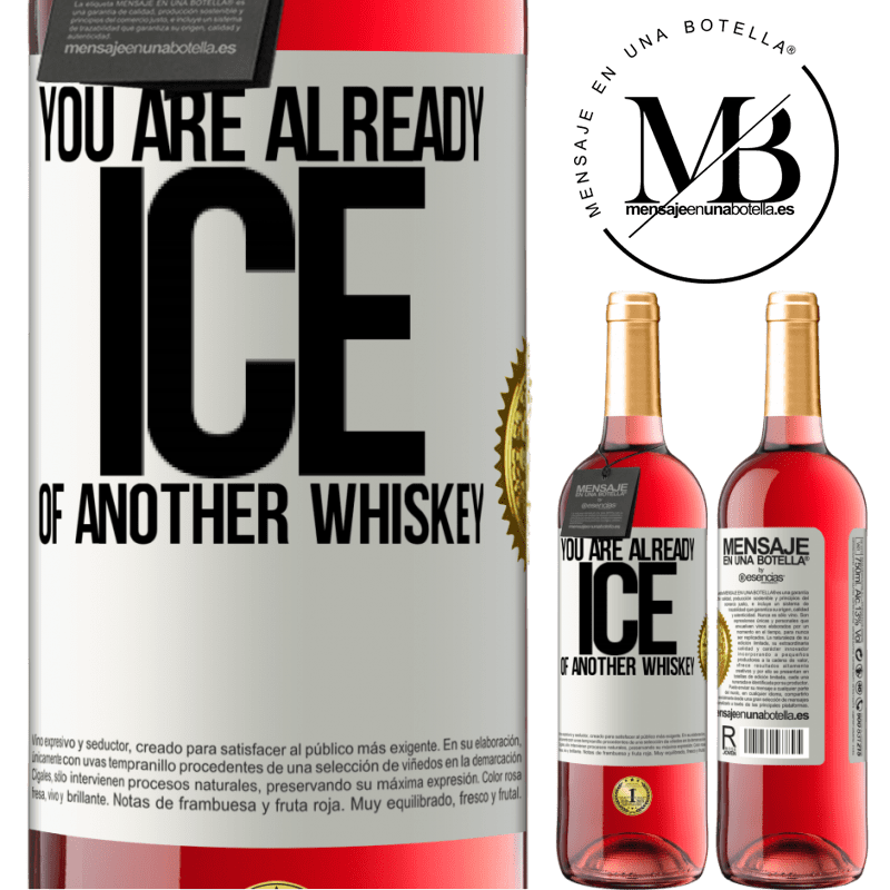 29,95 € Free Shipping | Rosé Wine ROSÉ Edition You are already ice of another whiskey White Label. Customizable label Young wine Harvest 2022 Tempranillo