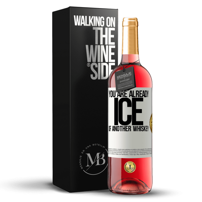 29,95 € Free Shipping | Rosé Wine ROSÉ Edition You are already ice of another whiskey White Label. Customizable label Young wine Harvest 2024 Tempranillo