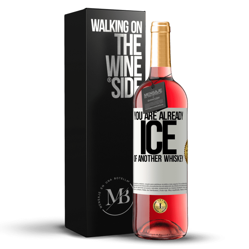 24,95 € Free Shipping | Rosé Wine ROSÉ Edition You are already ice of another whiskey White Label. Customizable label Young wine Harvest 2021 Tempranillo