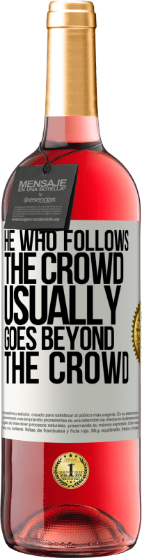 29,95 € Free Shipping | Rosé Wine ROSÉ Edition He who follows the crowd, usually goes beyond the crowd White Label. Customizable label Young wine Harvest 2025 Tempranillo