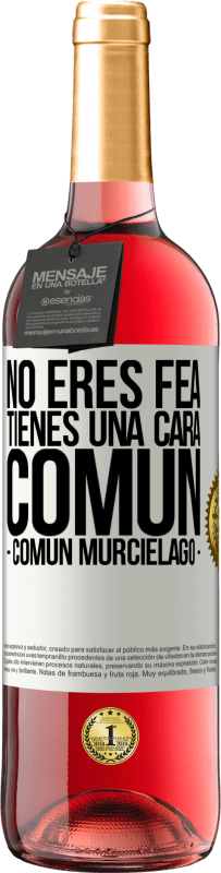 29,95 € | Vin rosé Édition ROSÉ Tu n'es pas moche, tu as une tête commune, comme une chauve-souris Étiquette Blanche. Étiquette personnalisable Vin jeune Récolte 2025 Tempranillo