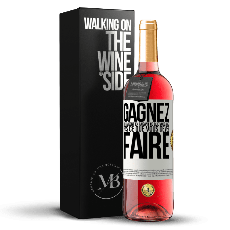 29,95 € Envoi gratuit | Vin rosé Édition ROSÉ Gagnez de l'argent en faisant ce que vous aimez pas ce que vous devez faire Étiquette Blanche. Étiquette personnalisable Vin jeune Récolte 2024 Tempranillo