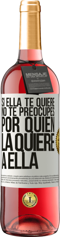 29,95 € | Vino Rosado Edición ROSÉ Si ella te quiere, no te preocupes por quién la quiere a ella Etiqueta Blanca. Etiqueta personalizable Vino joven Cosecha 2025 Tempranillo