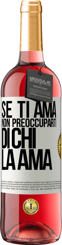 29,95 € | Vino rosato Edizione ROSÉ Se ti ama, non preoccuparti di chi la ama Etichetta Bianca. Etichetta personalizzabile Vino giovane Raccogliere 2025 Tempranillo