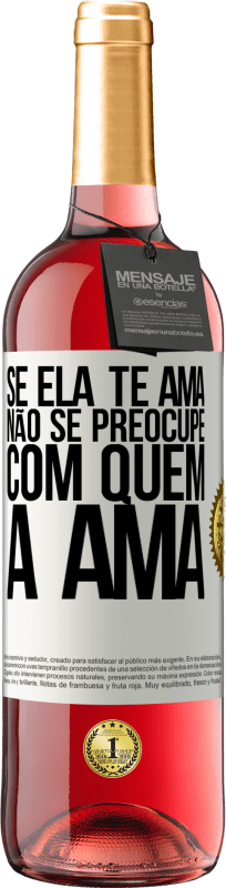 29,95 € | Vinho rosé Edição ROSÉ Se ela te ama, não se preocupe com quem a ama Etiqueta Branca. Etiqueta personalizável Vinho jovem Colheita 2024 Tempranillo