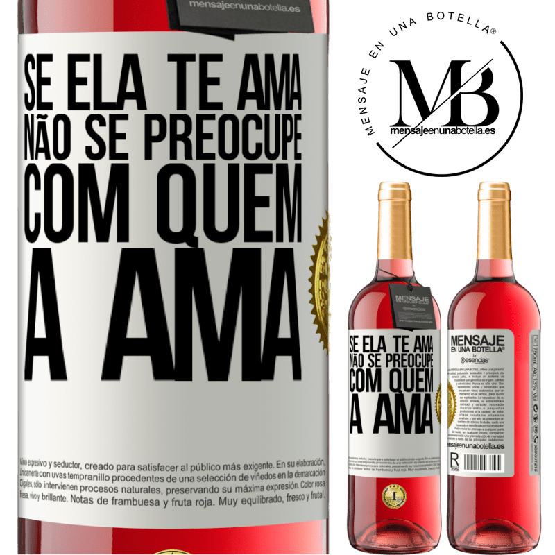 29,95 € Envio grátis | Vinho rosé Edição ROSÉ Se ela te ama, não se preocupe com quem a ama Etiqueta Branca. Etiqueta personalizável Vinho jovem Colheita 2023 Tempranillo