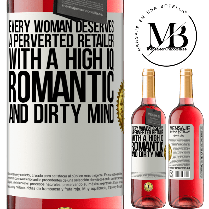 29,95 € Free Shipping | Rosé Wine ROSÉ Edition Every woman deserves a perverted retailer with a high IQ, romantic and dirty mind White Label. Customizable label Young wine Harvest 2022 Tempranillo
