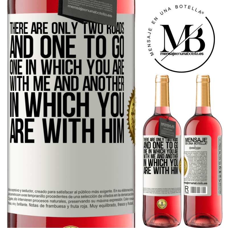 29,95 € Free Shipping | Rosé Wine ROSÉ Edition There are only two roads, and one to go, one in which you are with me and another in which you are with him White Label. Customizable label Young wine Harvest 2021 Tempranillo