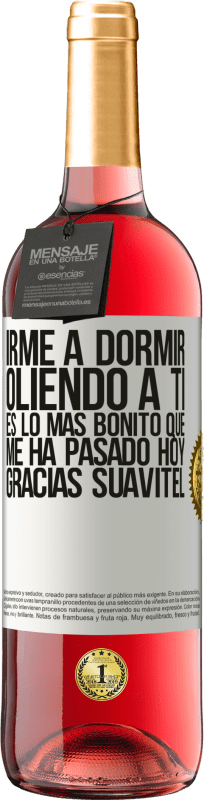 29,95 € | Vino Rosado Edición ROSÉ Irme a dormir oliendo a ti es lo más bonito que me ha pasado hoy. Gracias Suavitel Etiqueta Blanca. Etiqueta personalizable Vino joven Cosecha 2024 Tempranillo