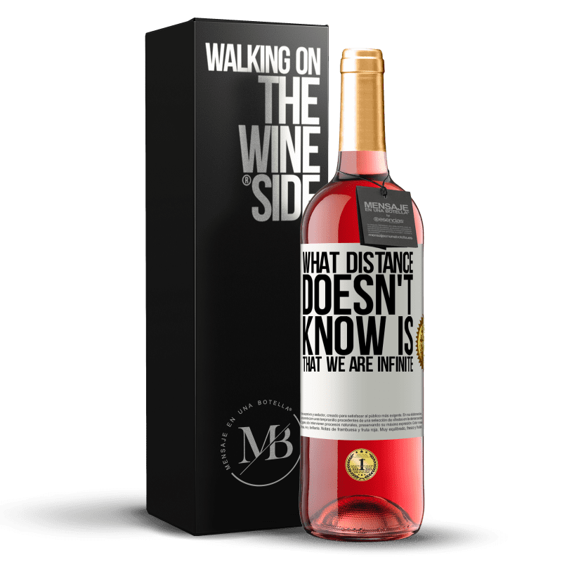 29,95 € Free Shipping | Rosé Wine ROSÉ Edition What distance does not know is that we are infinite White Label. Customizable label Young wine Harvest 2022 Tempranillo