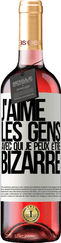 29,95 € | Vin rosé Édition ROSÉ J'aime les gens avec qui je peux être bizarre Étiquette Blanche. Étiquette personnalisable Vin jeune Récolte 2025 Tempranillo
