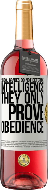 29,95 € | Rosé Wine ROSÉ Edition School grades do not determine intelligence. They only prove obedience White Label. Customizable label Young wine Harvest 2023 Tempranillo