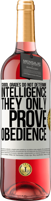 29,95 € | Rosé Wine ROSÉ Edition School grades do not determine intelligence. They only prove obedience White Label. Customizable label Young wine Harvest 2024 Tempranillo