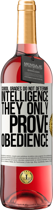 29,95 € Free Shipping | Rosé Wine ROSÉ Edition School grades do not determine intelligence. They only prove obedience White Label. Customizable label Young wine Harvest 2025 Tempranillo