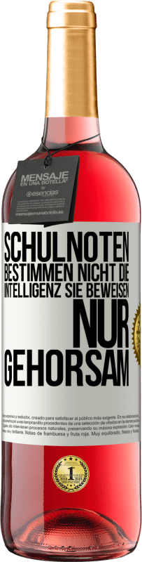 29,95 € Kostenloser Versand | Roséwein ROSÉ Ausgabe Schulnoten bestimmen nicht die Intelligenz. Sie beweisen nur Gehorsam Weißes Etikett. Anpassbares Etikett Junger Wein Ernte 2024 Tempranillo