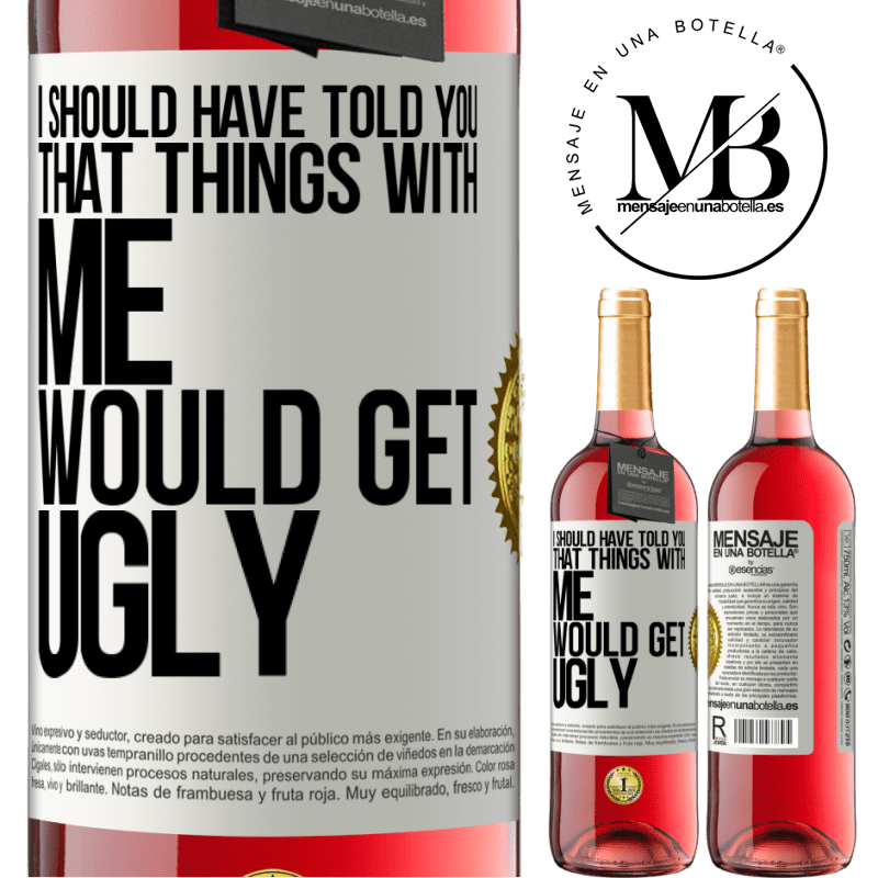 29,95 € Free Shipping | Rosé Wine ROSÉ Edition I should have told you that things with me would get ugly White Label. Customizable label Young wine Harvest 2022 Tempranillo