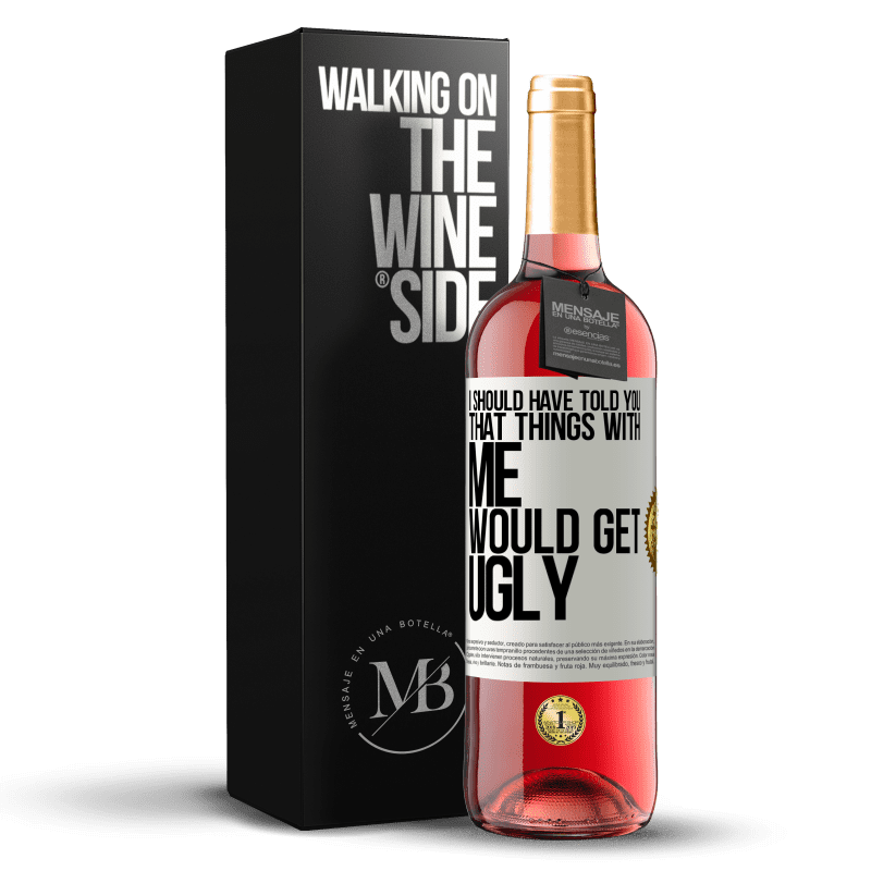 29,95 € Free Shipping | Rosé Wine ROSÉ Edition I should have told you that things with me would get ugly White Label. Customizable label Young wine Harvest 2025 Tempranillo