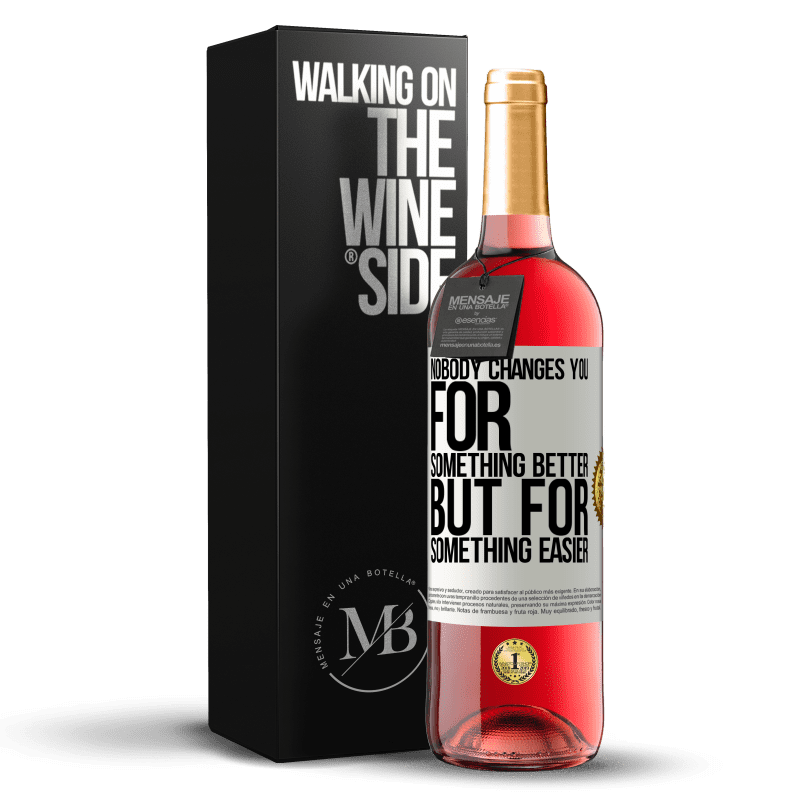 29,95 € Free Shipping | Rosé Wine ROSÉ Edition Nobody changes you for something better, but for something easier White Label. Customizable label Young wine Harvest 2024 Tempranillo