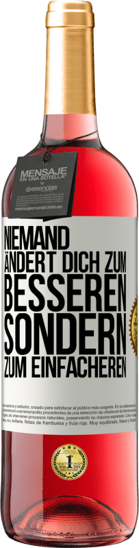 29,95 € Kostenloser Versand | Roséwein ROSÉ Ausgabe Niemand ändert dich zum Besseren sondern zum Einfacheren Weißes Etikett. Anpassbares Etikett Junger Wein Ernte 2024 Tempranillo