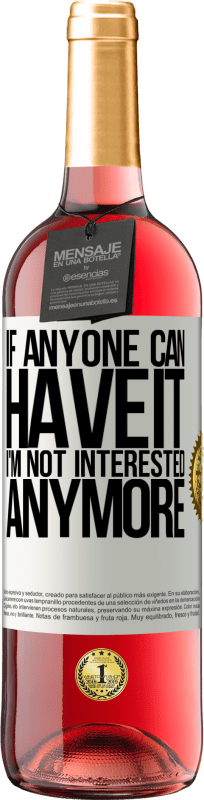 29,95 € Бесплатная доставка | Розовое вино Издание ROSÉ Если кто-то может иметь это, мне больше не интересно Белая этикетка. Настраиваемая этикетка Молодое вино Урожай 2025 Tempranillo
