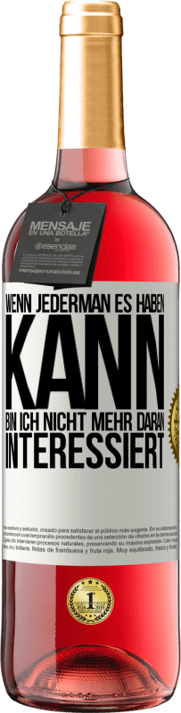 «Wenn jederman es haben kann, bin ich nicht mehr daran interessiert» ROSÉ Ausgabe