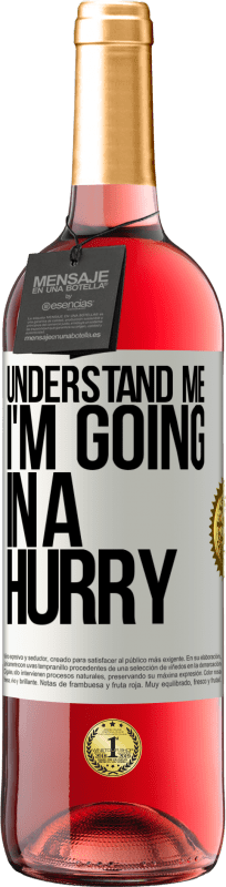 29,95 € Free Shipping | Rosé Wine ROSÉ Edition Understand me, I'm going in a hurry White Label. Customizable label Young wine Harvest 2025 Tempranillo