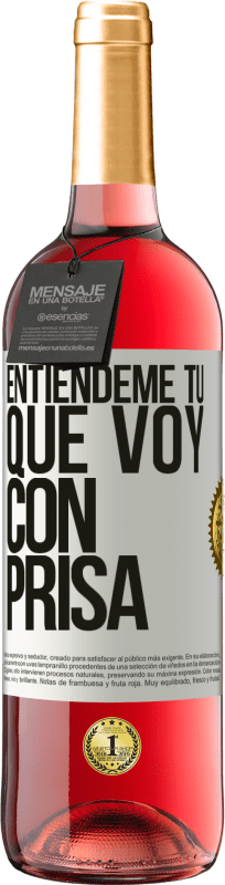 29,95 € Envío gratis | Vino Rosado Edición ROSÉ Entiéndeme tú, que voy con prisa Etiqueta Blanca. Etiqueta personalizable Vino joven Cosecha 2025 Tempranillo