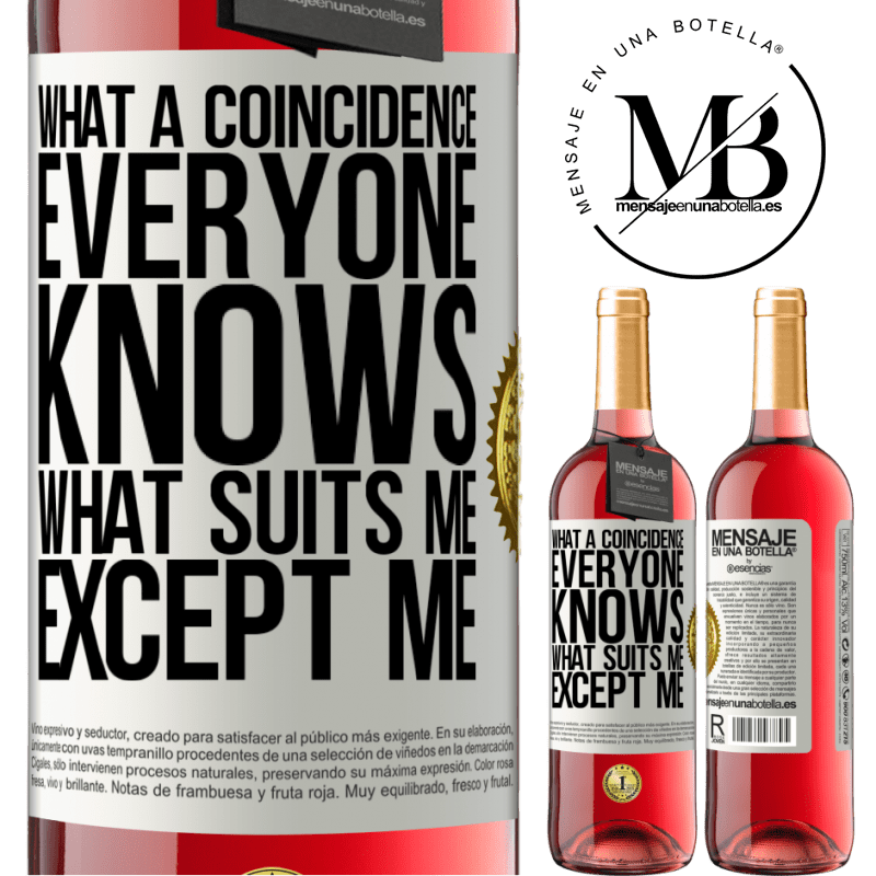 24,95 € Free Shipping | Rosé Wine ROSÉ Edition What a coincidence. Everyone knows what suits me, except me White Label. Customizable label Young wine Harvest 2021 Tempranillo