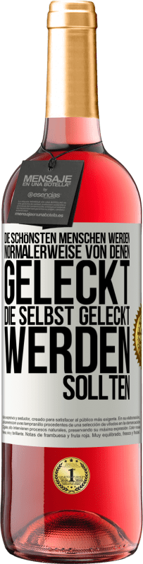 29,95 € | Roséwein ROSÉ Ausgabe Die schönsten Menschen werden normalerweise von denen geleckt, die selbst geleckt werden sollten Weißes Etikett. Anpassbares Etikett Junger Wein Ernte 2025 Tempranillo