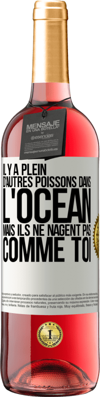 29,95 € Envoi gratuit | Vin rosé Édition ROSÉ Il y a plein d'autres poissons dans l'océan, mais ils ne nagent pas comme toi Étiquette Blanche. Étiquette personnalisable Vin jeune Récolte 2025 Tempranillo