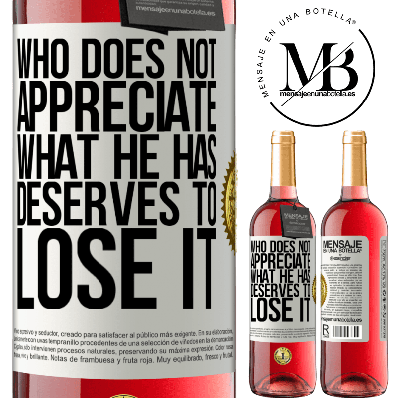 29,95 € Free Shipping | Rosé Wine ROSÉ Edition Who does not appreciate what he has, deserves to lose it White Label. Customizable label Young wine Harvest 2021 Tempranillo