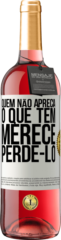 29,95 € Envio grátis | Vinho rosé Edição ROSÉ Quem não aprecia o que tem, merece perdê-lo Etiqueta Branca. Etiqueta personalizável Vinho jovem Colheita 2025 Tempranillo