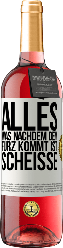 29,95 € | Roséwein ROSÉ Ausgabe Alles was nachdem dem Furz kommt ist Scheiße Weißes Etikett. Anpassbares Etikett Junger Wein Ernte 2024 Tempranillo