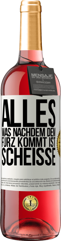 29,95 € | Roséwein ROSÉ Ausgabe Alles was nachdem dem Furz kommt ist Scheiße Weißes Etikett. Anpassbares Etikett Junger Wein Ernte 2025 Tempranillo