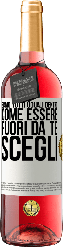 29,95 € Spedizione Gratuita | Vino rosato Edizione ROSÉ Siamo tutti uguali dentro, come essere fuori da te, scegli Etichetta Bianca. Etichetta personalizzabile Vino giovane Raccogliere 2025 Tempranillo