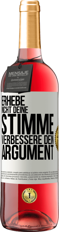 29,95 € Kostenloser Versand | Roséwein ROSÉ Ausgabe Erhebe nicht deine Stimme, verbessere dein Argument Weißes Etikett. Anpassbares Etikett Junger Wein Ernte 2024 Tempranillo