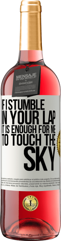 «If I stumble in your lap it is enough for me to touch the sky» ROSÉ Edition