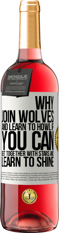 29,95 € | Rosé Wine ROSÉ Edition Why join wolves and learn to howl, if you can get together with stars and learn to shine White Label. Customizable label Young wine Harvest 2024 Tempranillo