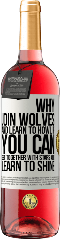 «Зачем присоединяться к волкам и учиться выть, если вы можете собраться вместе со звездами и научиться сиять» Издание ROSÉ
