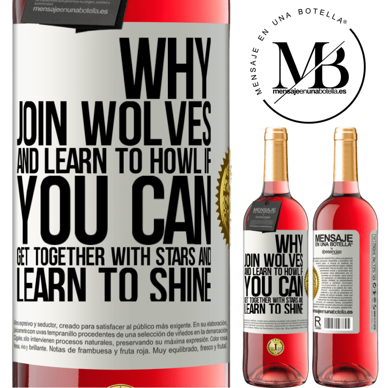 29,95 € Free Shipping | Rosé Wine ROSÉ Edition Why join wolves and learn to howl, if you can get together with stars and learn to shine White Label. Customizable label Young wine Harvest 2022 Tempranillo