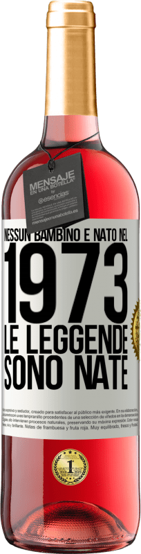 29,95 € Spedizione Gratuita | Vino rosato Edizione ROSÉ Nessun bambino è nato nel 1973. Le leggende sono nate Etichetta Bianca. Etichetta personalizzabile Vino giovane Raccogliere 2025 Tempranillo