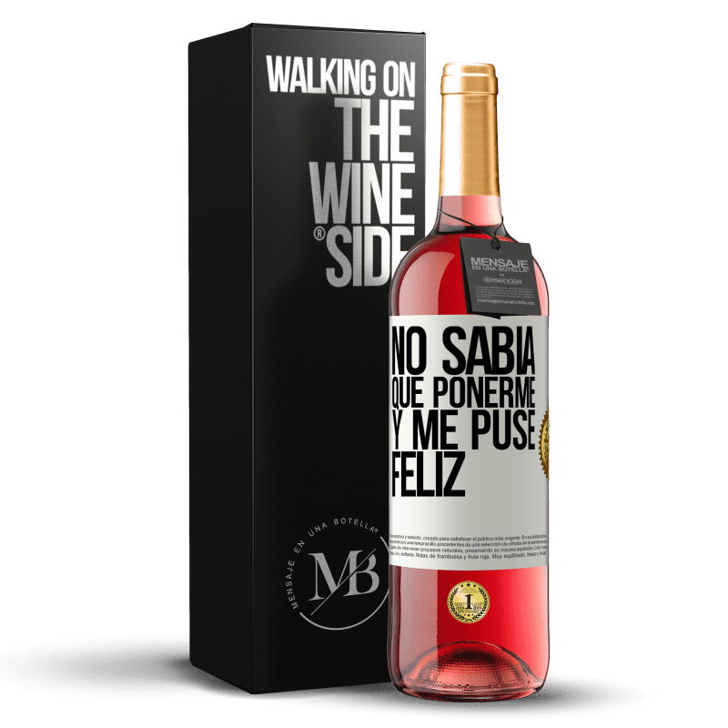 29,95 € Envío gratis | Vino Rosado Edición ROSÉ No sabía que ponerme y me puse feliz Etiqueta Blanca. Etiqueta personalizable Vino joven Cosecha 2024 Tempranillo