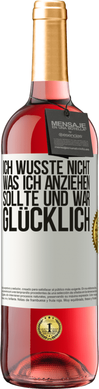 29,95 € | Roséwein ROSÉ Ausgabe Ich wusste nicht, was ich anziehen sollte und war glücklich Weißes Etikett. Anpassbares Etikett Junger Wein Ernte 2024 Tempranillo