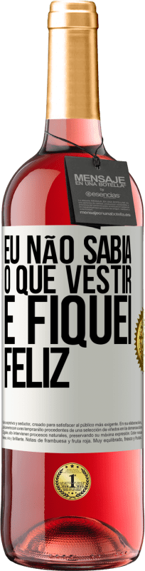 29,95 € Envio grátis | Vinho rosé Edição ROSÉ Eu não sabia o que vestir e fiquei feliz Etiqueta Branca. Etiqueta personalizável Vinho jovem Colheita 2025 Tempranillo