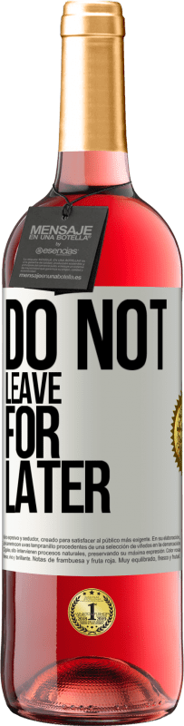 29,95 € | Розовое вино Издание ROSÉ Не уходи на потом Белая этикетка. Настраиваемая этикетка Молодое вино Урожай 2025 Tempranillo