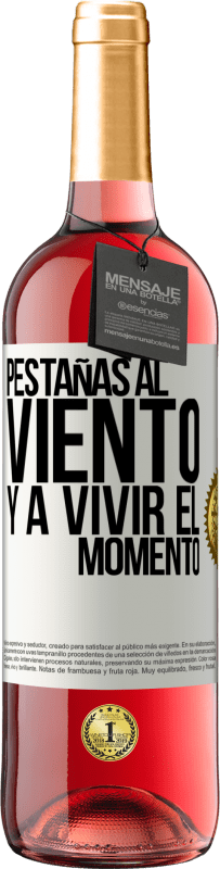 «Pestañas al viento y a vivir el momento» Edición ROSÉ
