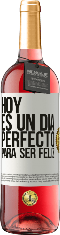 29,95 € Envío gratis | Vino Rosado Edición ROSÉ Hoy es un día perfecto para ser feliz Etiqueta Blanca. Etiqueta personalizable Vino joven Cosecha 2023 Tempranillo